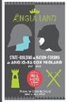 Neil Bowen, Chris Eldridge - Angleland: State-building & nation-forging in Anglo-Saxon England, 593 - 1002
