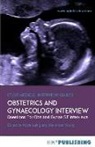 Abbie Laing, Alexander Young - Obstetrics and Gynaecology Interview: The Definitive Guide With Over 500 ST Interview Questions For Obstetrics and Gynaecology Interviews