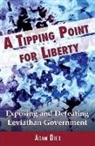 Adam Dick, Heather Levy, Daniel McAdams - A Tipping Point for Liberty: Exposing and Defeating Leviathan Government