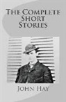 John Hay, George Monteiro - John Hay: The Complete Short Stories