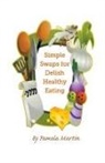 Pamela Martin - Simple Swaps for Delish Healthy Eating