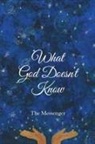 The Messenger - What God Doesn't Know