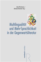 REINHARDT, Michaela Reinhardt, Antj Wischmann, Antje Wischmann - Multilingualität und Mehr-Sprachlichkeit in der Gegenwartsliteratur