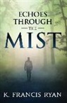 K. Francis Ryan - Echoes Through the Mist: a paranormal mystery romance