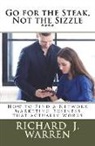 Richard J. Warren - Go for the Steak, Not the Sizzle: How to Find a Network Marketing Business that Really Works