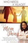 Rosemary Stein - Who Needs a Village?: It's a Mom Thing