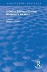 Edward J. Esche, Thomas Middleton, Edward J Esche, Edward J. Esche - Critical Edition of Thomas Middleton''s the Witch