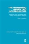 Adrian C Edwards, Adrian C. Edwards - Ovimbundu Under Two Sovereignties