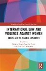 Johanna Peroni Niemi, Johanna Niemi, Niemi Johanna, Lourdes Peroni, Vladislava Stoyanova, Stoyanova Vladislava - International Law and Violence Against Women