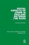 Hermann Mannheim, Hermann (Ea Advised Author Deceased and Mannheim - Social Aspects of Crime in England Between the Wars