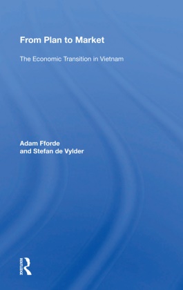Stefan De Vylder, Adam Fforde, Adam (Victoria University Fforde, Adam De Vylder Fforde, Fforde Adam - From Plan to Market The Economic Transition in Vietnam