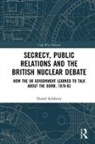 Daniel Salisbury, Salisbury Daniel - Secrecy, Public Relations and the British Nuclear Debate