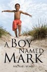 Michael White - A Boy Named Mark