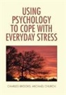 Charles Brooks, Charles/ Church Brooks, Michael Church - Using Psychology to Cope With Everyday Stress
