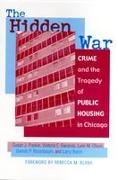 et al, Rebecca M Blank, Rebecca M. Blank, Larry Buron,  etc., Victoria E Gwiasda... - The Hidden War - Crime and the Tragedy of Public Housing in Chicago
