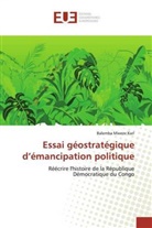 Balemba Mweze Karl - Essai géostratégique d'émancipation politique