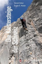 Daniel Anker, Eugen E. Hüsler - Die Klettersteige der Schweiz