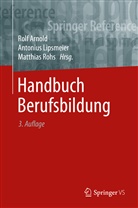 Rolf Arnold, Antoniu Lipsmeier, Antonius Lipsmeier, Matthias Rohs - Handbuch Berufsbildung