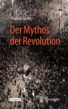 Thomas Apolte - Der Mythos der Revolution