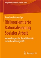 Jonathan Kufner-Eger - Risikoorientierte Rationalisierung Sozialer Arbeit