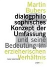 Sabine Sabor-Peterke - Martin Bubers dialogphilosophisches Konzept der Umfassung und seine Bedeutung im erzieherischen Verhältnis