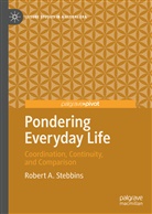 Robert A Stebbins, Robert A. Stebbins - Pondering Everyday Life