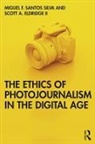 Scott A. Eldridge, Scott Eldridge II, Scott A. Eldridge II, Miguel F. Santos Silva, Miguel Franquet Santos Silva, Miguel Franquet Eldridge II Santos Silva - Ethics of Photojournalism in the Digital Age