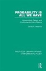 James K Hammitt, James K. Hammitt, James K. (Harvard University Hammitt, Hammitt James K. - Probability Is All We Have