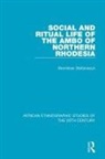 Bronislaw Stefaniszyn, Raymond Apthorpe - Social and Ritual Life of the Ambo of Northern Rhodesia