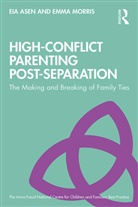 Eia Asen, Eia Morris Asen, Asen Eia, Emma Morris - High-Conflict Parenting Post-Separation