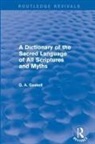 G Gaskell - Dictionary of the Sacred Language of All Scriptures and Myths