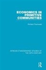 Richard Thurnwald - Economics in Primitive Communities