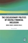 Serena Natile, Serena (Brunel Law School London) Natile, Serena (University of Warwick Natile - Exclusionary Politics of Digital Financial Inclusion