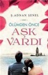 S. Adnan senel - Ölümden Önce Ask Vardi