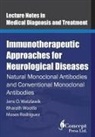 Moses Rodriguez, Jens O. Watzlawik, Bharath Wootla - Immunotherapeutic Approaches for Neurological Diseases: Natural Monoclonal Antibodies and Conventional Monoclonal Antibodies