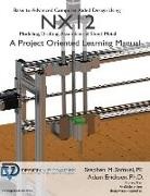 Adam Ericksen Ph. D., Stephen M. Samuel P. E. - Basic to Advanced Computer Aided Design Using NX12: Modeling, Drafting, Assemblies & Sheetmetal