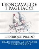 E. Enrique Prado - Leoncavallo: I Pagliacci: Traduccion al Espanol y Comentarios