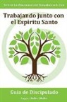 Robert E. Logan, Charles R. Ridley - Trabajando junto con el Espiritu Santo: Escuchando Al Espíritu Santo y Actuando Según lo Que Escuchas: Serie Dimensiones del Discipulado de la Vina