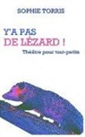 Sophie Torris - Y'a pas de lézard (théâtre pour tout-petits): Texte à jouer pour les 4 à 7 ans