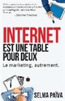 Selma Paiva - Internet est une table pour deux: Le marketing, autrement