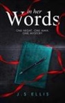 J. S Ellis - In Her Words