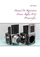 Jean Bruno - Manuel De Réparation Primar-Reflex  II &  Primarreflex