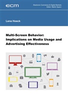 Dr Lena Hoeck, Dr. Lena Hoeck, Lena Hoeck, Pro Dr Martin Spann, Prof Dr Martin Spann, Martin Spann... - Multi-Screen Behavior: Implications on Media Usage and Advertising Effectiveness