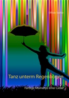 Elfride Stehle - Tanz unterm Regenbogen