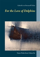 Gabrielle von Bernstorff, Gabrielle von Bernstorff-Nahat, Gabrielle von Bernstorff-Nahat - For the Love of Dolphins