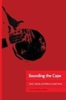 Denis-Constant Martin - Sounding the Cape Music, Identity and Politics in South Africa