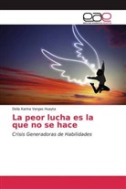 Delia Karina Vargas Huayta - La peor lucha es la que no se hace