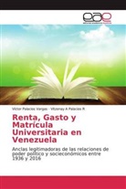 Vitzenay A Palacios R, Vícto Palacios Vargas, Víctor Palacios Vargas - Renta, Gasto y Matrícula Universitaria en Venezuela