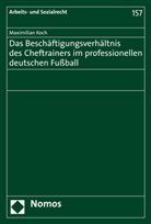 Maximilian Koch - Das Beschäftigungsverhältnis des Cheftrainers im professionellen deutschen Fußball