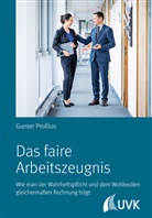 Dipl. -Betriebsw. Gunter Prollius, Dipl.-Betriebsw. Gunter Prollius, Gunter Prollius - Das faire Arbeitszeugnis